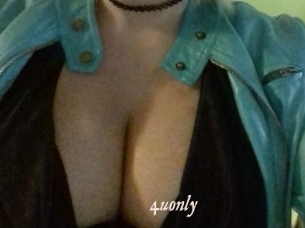 4uonly