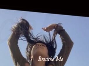 Breathe_Me