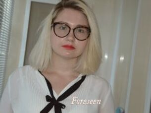 Foreseen