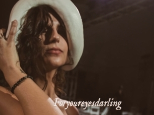 Foryoureyesdarling