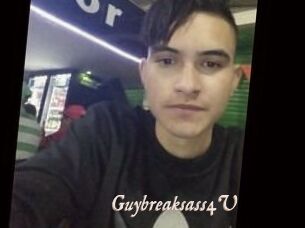 Guybreaksass4U
