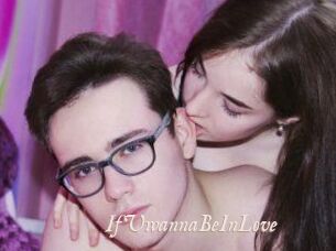 IfUwannaBeInLove
