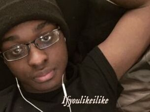 Ifyoulikeilike