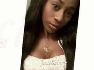 JadeSkinny