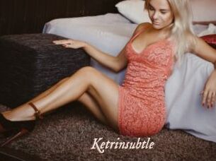 Ketrinsubtle