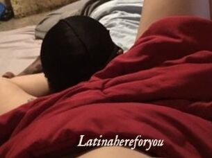 Latinahereforyou