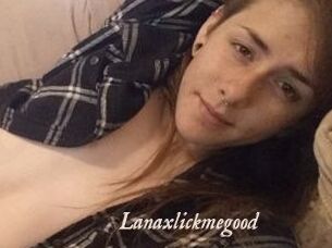 Lanaxlickmegood