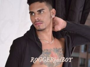 ROGGERbadBOY