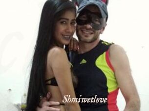 Shmiwetlove