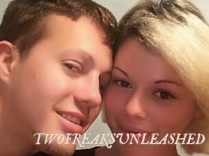 TWOFREAKSUNLEASHED