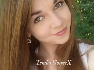TenderFlowerX