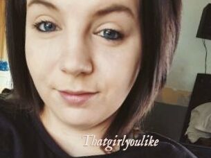 Thatgirlyoulike