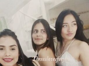 Threeslavesforyou