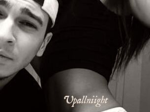 Upallniight