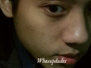Whasupdudes