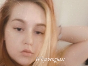 Whyevenguess
