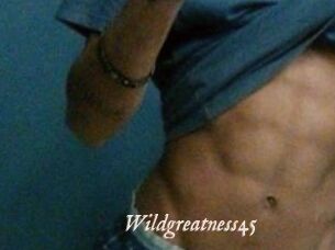 Wildgreatness45