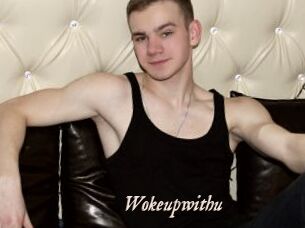 Wokeupwithu